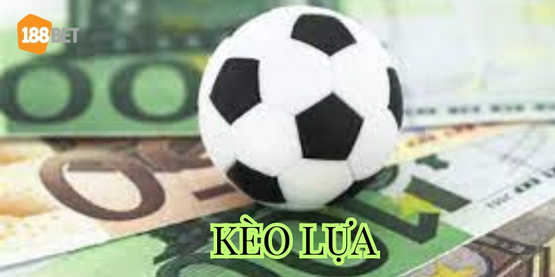 Định nghĩa Kèo Lựa